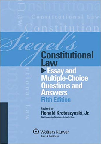 Siegel's Constitutional Law: Essay and Multiple-Choice Questions and Answers, Fifth Edition