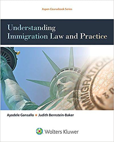 Understanding Immigration Law and Practice (Aspen College Series)