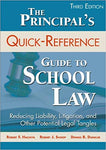 The Principal's Quick-Reference Guide to School Law: Reducing Liability, Litigation, and Other Potential Legal Tangles